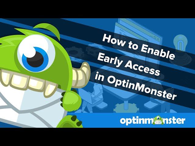 How to Enable OptinMonster’s Early Access Program