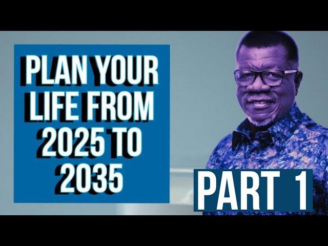 Don't Go Into 2025 Without A Life Plan - Part 1/4|| Developing a Plan for My LIfe|| Dr. Mensa Otabil