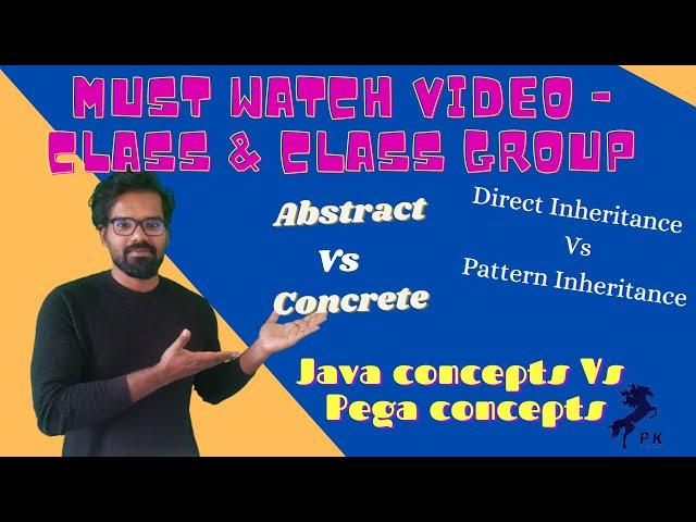 Must watch video - Class and class group in Pega