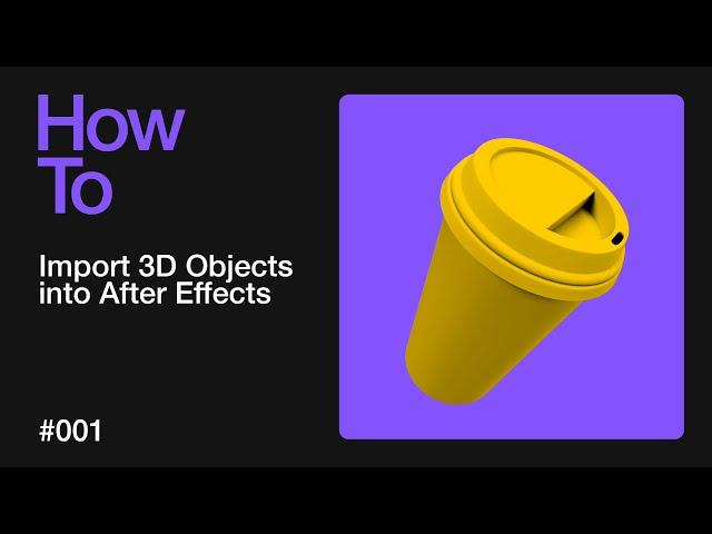 How to Import 3D Objects into After Effects