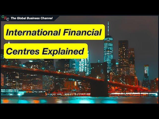 What are International Financial Centres – International Finance Centres