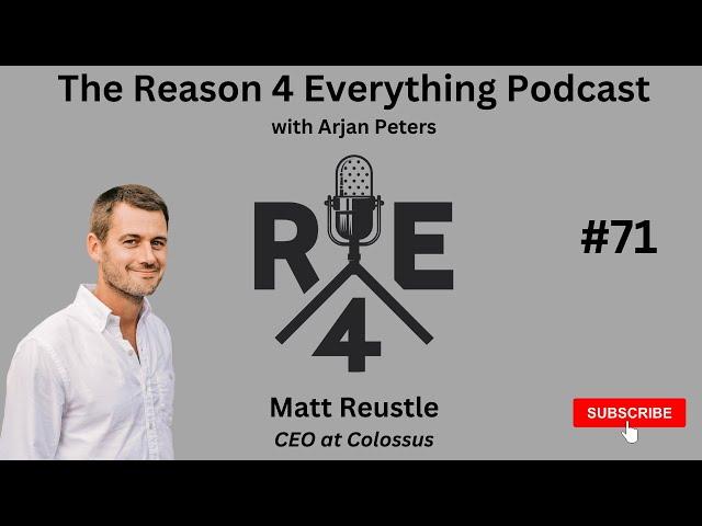 R4E #71 - Matt Reustle - CEO at Colossus