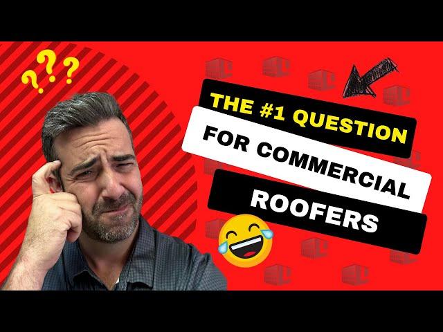 The Number 1 Question For Commercial Roofers!