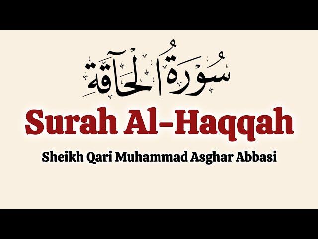 69 Chapter Surah Al Haqqah Recitation Sheikh Qari Muhammad Asghar Abbasi سورةالحآقة Surat Haqqah