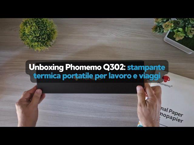 Unboxing Phomemo Q302: stampante portatile termica per lavoro e viaggi - Informarea.it