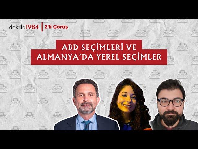 ABD Seçimleri ve Almanya’da Yerel Seçimler | 2'li Görüş #9