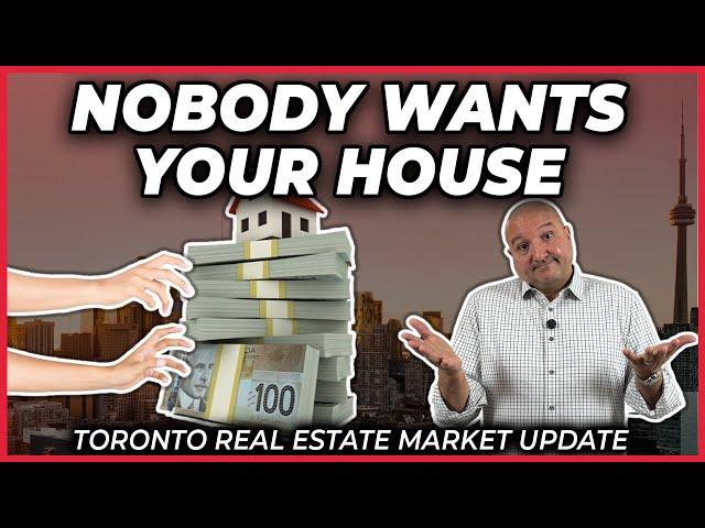 Nobody Wants Your House (Toronto Real Estate Market Update)