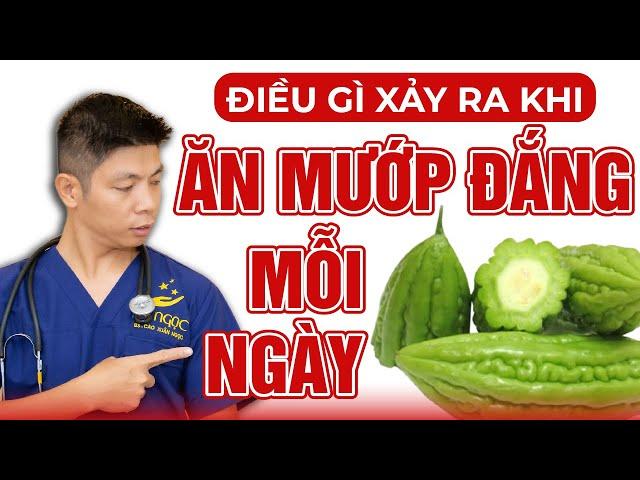 Điều Gì Xảy Ra Khi Ăn Mướp Đắng Mỗi Ngày | Dr Ngọc