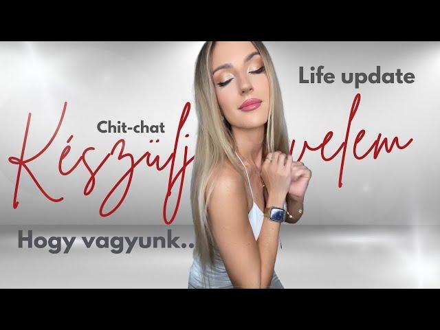 Készülj velem + Life update  | Hogy vagyunk most  | Glamify.hu