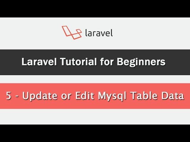 Laravel Tutorial for Beginners - Update or Edit Mysql Table Data