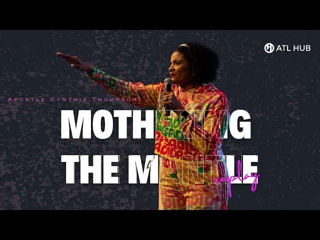 Mothering the Mantle w Ap. Cynthia Thompson