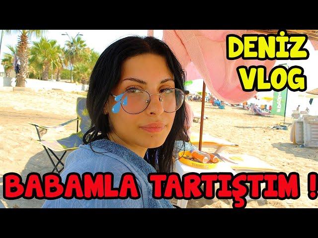 BABAMLA TARTIŞTIM ! | DENİZ VLOG | EYLÜL LAL