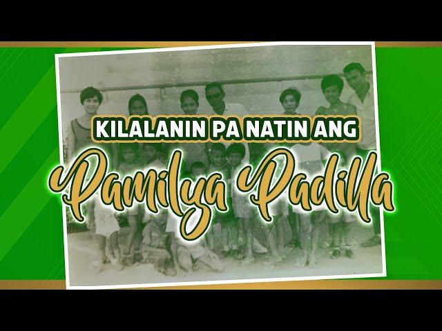 KILALANIN PA NATIN ANG PAMILYA PADILLA!!