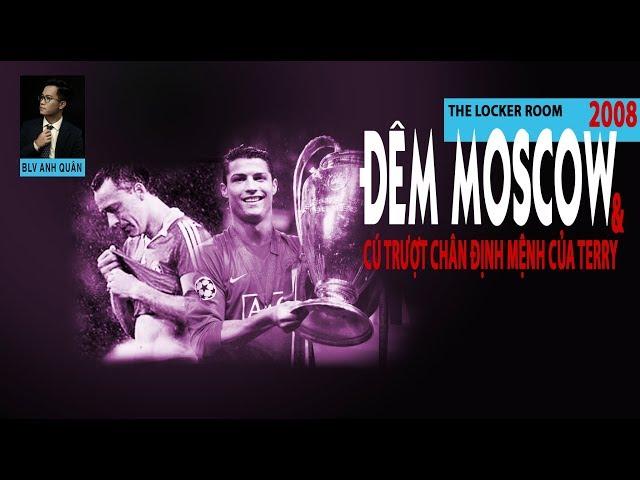 LOCKER ROOM 09: ĐÊM MOSCOW HUYỀN THOẠI CỦA MAN UNITED VÀ CHELSEA