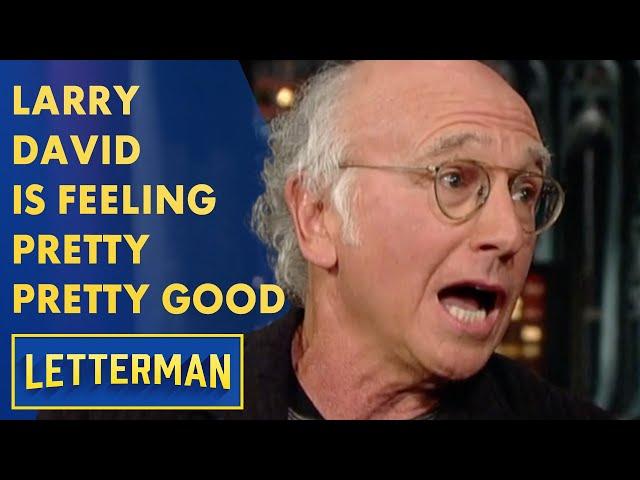 Larry David Is Feeling Pretty, Pretty Good | Letterman