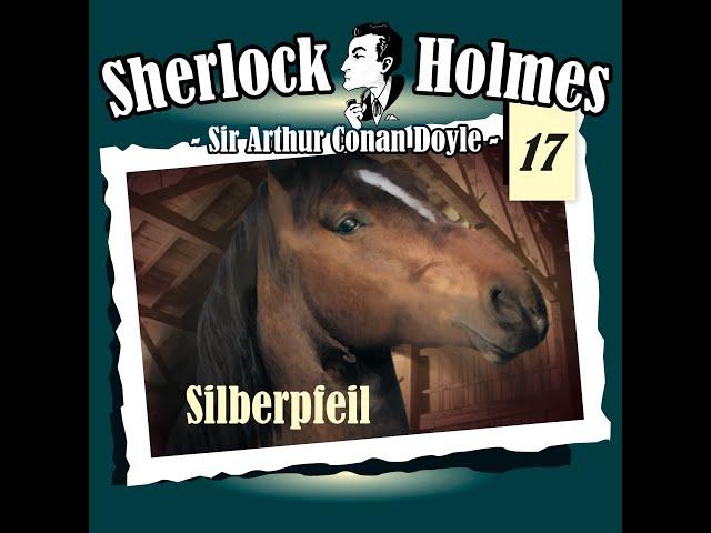 Sherlock Holmes (Die Originale) - Fall 17: Silberpfeil (Komplettes Hörspiel)