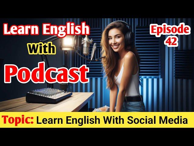 How to Learn English with Social Media | Podcast Episode 42" | English podcast conversation