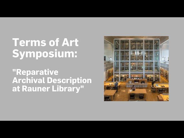 Terms of Art Symposium: "Reparative Archival Description at Rauner Library"