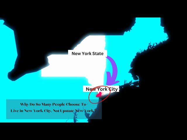 Why Do So Many People Choose To Live In New York City, Not Upstate New York?