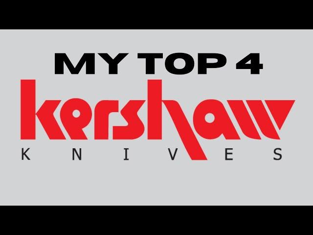 My Top 4 Kershaw Knives!