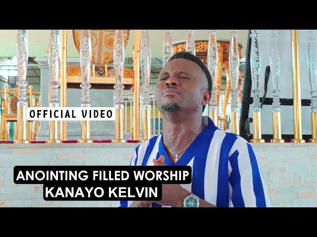 KANAYO KELVIN - ANOINTING FILLED WORSHIP (OFFICIAL VIDEO)