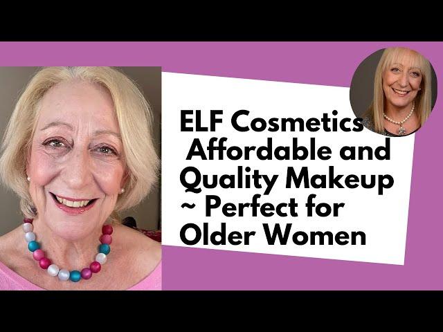 ELF Cosmetics - Affordable and Quality Makeup - Perfect for Older Women