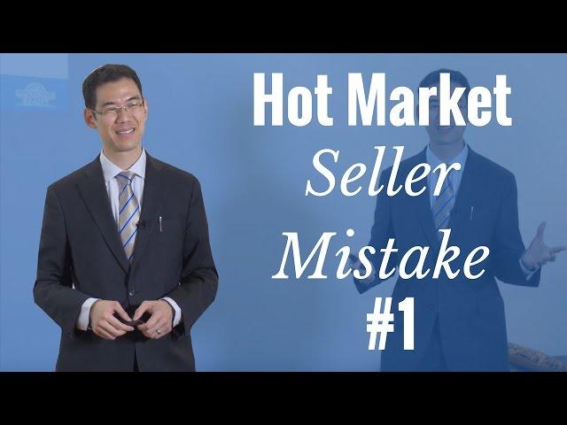 Hot Market Seller Mistake #1 - To Sell Your Home For Top Dollar You MUST Do These 3 Things