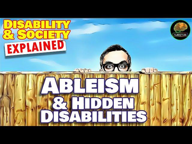 Ableism & Hidden Disability : Disability & Society Explained