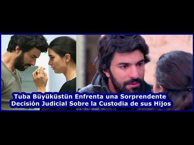 Tuba Büyüküstün Faces a Surprising Court Decision About the Custody of Her Children