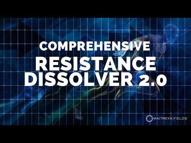 Comprehensive Resistance Dissolver 2.0 / Energetically Programmed Audio / Maitreya Reiki™