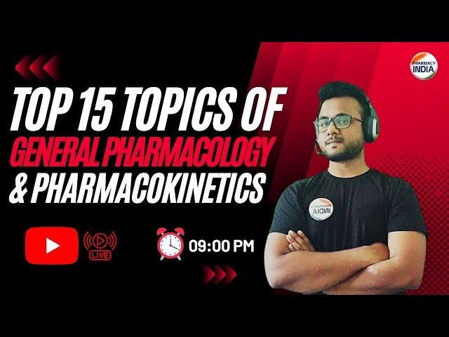 TOP 15 TOPICS | GERNAL PHARMACOLOGY & PHARMACOKINETICS | B.PHARMA | GPAT | NIPER | PHARMACIST | DI