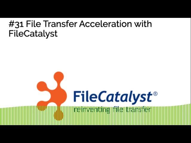 #31 File Transfer Acceleration with FileCatalyst