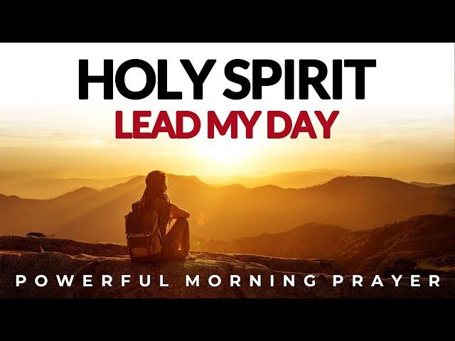 Give Your Day To God, Let Holy Spirit Guide Your Day | Morning Prayer, Devotional, Motivational