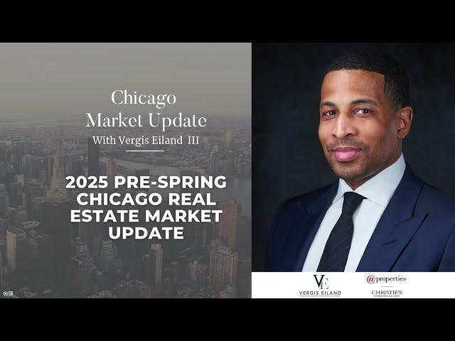 Chicago Market Update | 2025 Pre-Spring Chicago Real Estate Market Update