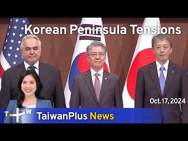 Korean Peninsula Tensions, TaiwanPlus News – News at 18:00, October 17, 2024 | TaiwanPlus News