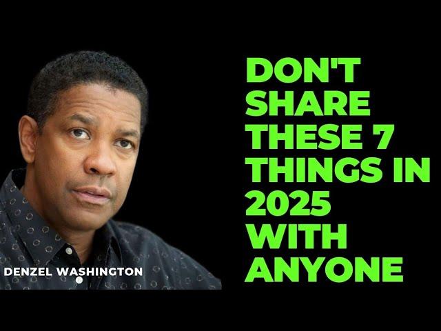 7 THINGS TO KEEP PRIVATE IN 2025 | A MOTIVATIONAL SPEECH DENZEL WASHINGTON