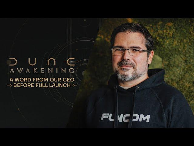 Dune: Awakening — A Word From Our CEO Before Full Launch