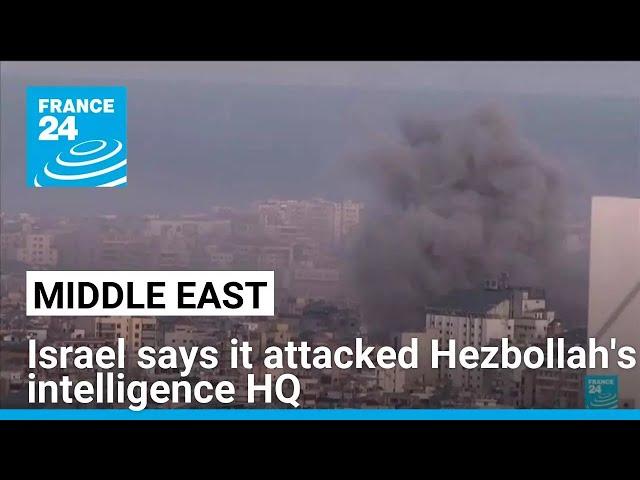 Israel's military says it attacked Hezbollah's intelligence headquarters in Beirut • FRANCE 24