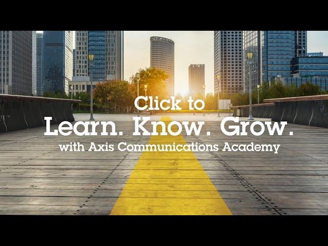 Fast track your way to success with Axis Communications Academy