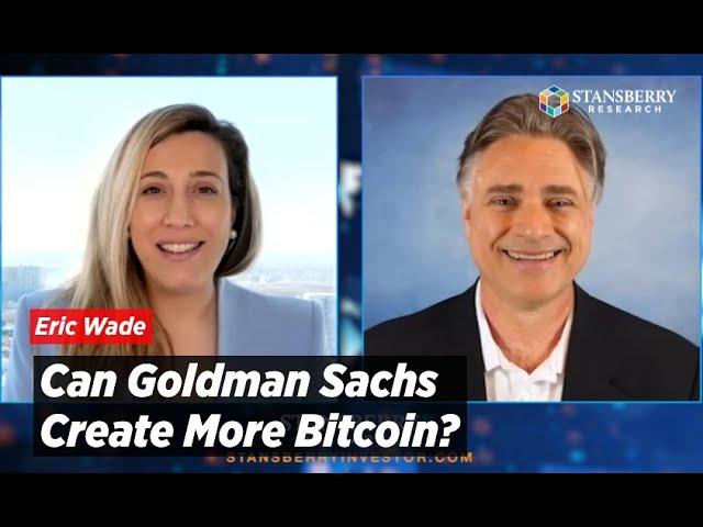 Can Goldman Sachs Create More Bitcoin?