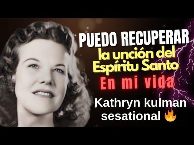 PUEDO RECUPERAR LA UNCIÓN DEL ESPÍRITU SANTO - Por Kathryn kulman sesational