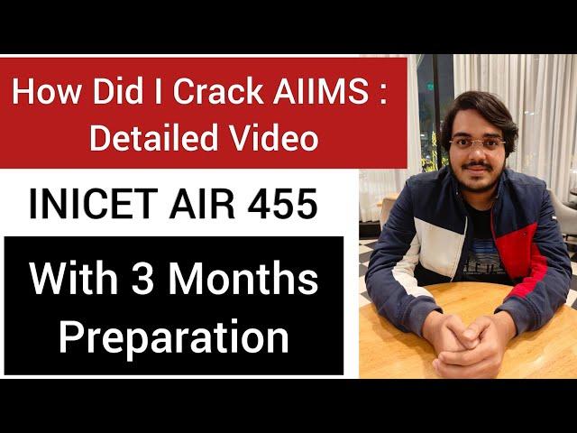 How did I Crack AIIMS 2nd Time   from ZERO Preparation in 3 Months | Detailed Strategy | AIR 455 INI