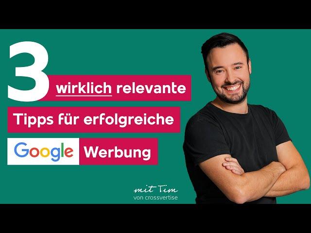 Die WIRKLICH relevanten Tipps für erfolgreiche Google Ads