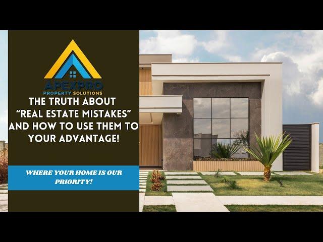 The Truth About 'Real Estate Mistakes' And How to Use Them to Your Advantage!