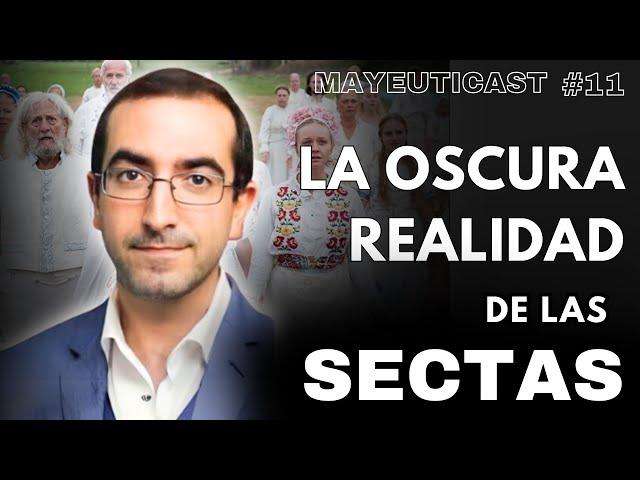 Las SECTAS Arruinan Tu Vida | Luis Santamaría del Río | Mayeuticast #11