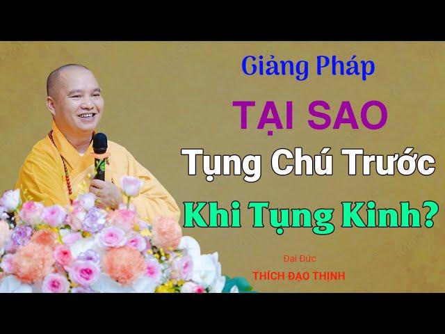 Tại sao phải tụng 5 chú trước khi tụng kinh| Thầy Thích Đạo Thịnh