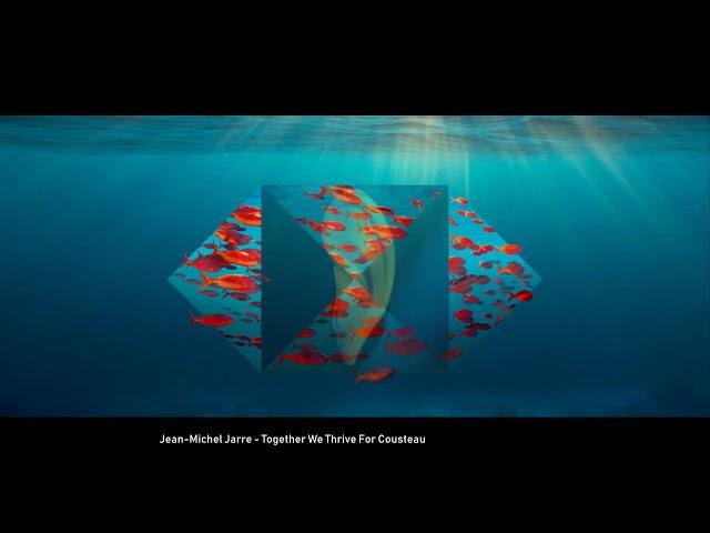 Jean-Michel Jarre - Together We Thrive For Cousteau