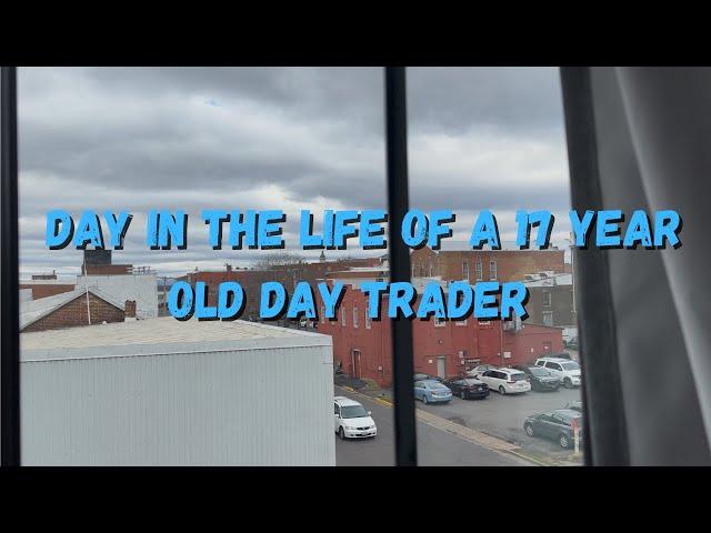 Day In The Life Of A 17 Year Old Day Trader