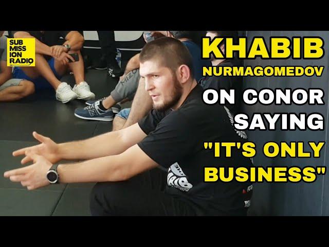 Khabib Nurmagomedov on Conor McGregor Saying "It's Only Business" During Their Fight