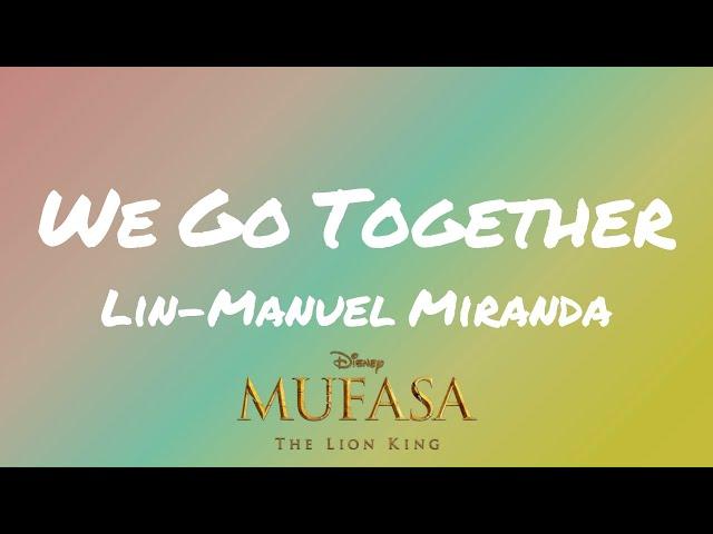 Lin Manuel-Miranda - We Go Together (From "Mufasa") (Lyrics)